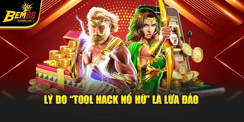 Lý do “tool hack nổ hũ” là lừa đảo