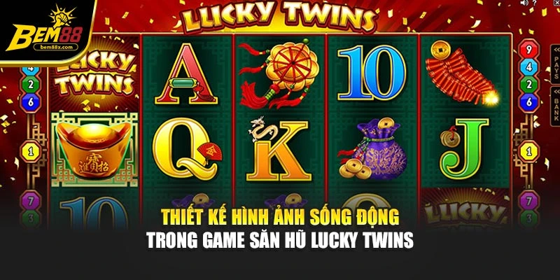 Thiết kế hình ảnh sống động trong game săn hũ lucky twins